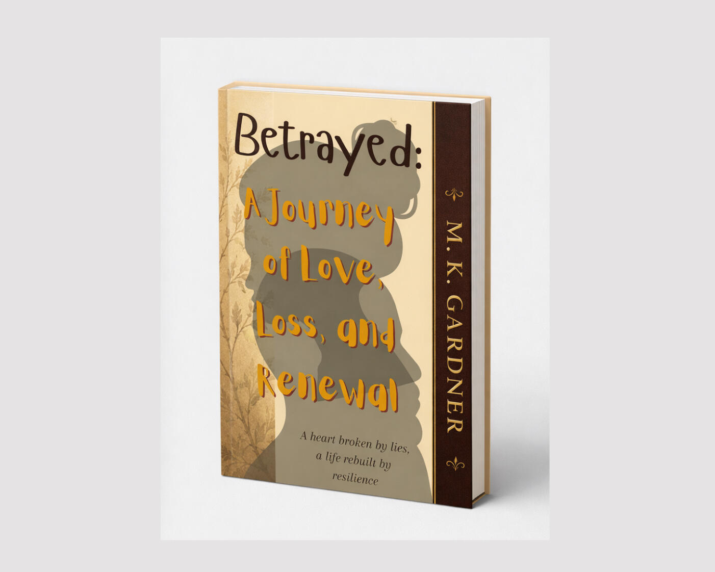 Betrayed: A Journey of Love, Loss, and Renewal Betrayed: A Journey of Love, Loss, and Renewal